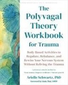 Arielle Schwartz - The Polyvagal Theory Workbook for Trauma