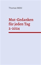 Thomas Wöhl - Mut-Gedanken für jeden Tag 2-2024