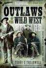 Terry C Treadwell - Outlaws of the Wild West
