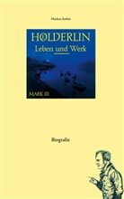 Markus Jordan - Hölderlin: Leben und Werk (Mark III)
