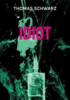 Thomas Schwarz - Idiot