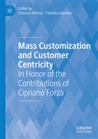 Thomas Aichner, Salvador, Fabrizio Salvador - Mass Customization and Customer Centricity