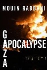 Mouin Rabbani - Gaza Apocalypse