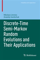 Nikolaos Limnios, Anatoliy Swishchuk - Discrete-Time Semi-Markov Random Evolutions and Their Applications