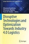Athanasia Karakitsiou, Athanasios Migdalas, Panos M. Pardalos - Disruptive Technologies and Optimization Towards Industry 4.0 Logistics