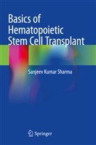 Sanjeev Kumar Sharma - Basics of Hematopoietic Stem Cell Transplant