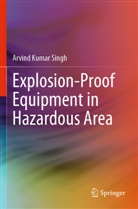 Arvind Kumar Singh - Explosion-Proof Equipment in Hazardous Area