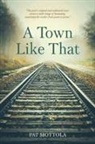 Pat Mottola - A Town Like That