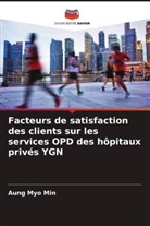 Aung Myo Min - Facteurs de satisfaction des clients sur les services OPD des hôpitaux privés YGN