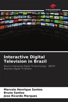 José Ricardo Marques, Bruno Santos, Marcelo Henrique Santos - Interactive Digital Television in Brazil