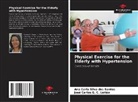 José Carlos G. C. Leitão, Ana Carla Silva Dos Santos - Physical Exercise for the Elderly with Hypertension