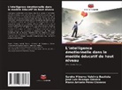 José Luis Ocampo Gárnica, Marco Antonio Pérez Cisneros, Sandra Minerva Valdivia Bautista - L'intelligence émotionnelle dans le modèle éducatif de haut niveau