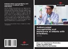 Nielsen Bonilla Hernández, José Luis Esquijarosa Menéndez, Judiet González Díaz - Antimicrobial susceptibility and resistance in infants with infections.