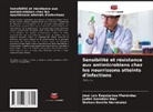 Nielsen Bonilla Hernández, José Luis Esquijarosa Menéndez, Judiet González Díaz - Sensibilité et résistance aux antimicrobiens chez les nourrissons atteints d'infections