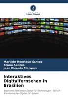 Jo Marques, José Ricardo Marques, Bruno Santos, Marcelo Henrique Santos - Interaktives Digitalfernsehen in Brasilien