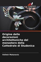 Velimir Matanovi¿, Velimir Matanovic - Origine delle decorazioni architettoniche del monastero della Cattedrale di Studenica
