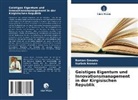 Roman Omorov, Nurbek Roman - Geistiges Eigentum und Innovationsmanagement in der Kirgisischen Republik