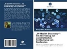 Ben Jeddou Mahmoud - "M-Health Discovery" - Ein Werkzeug zur automatischen Entdeckung von Epidemien