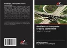 Seyed Mohammad Mojabi, Leila Ramezani - Ambiente e trasporto urbano sostenibile