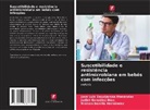 Nielsen Bonilla Hernández, José Luis Esquijarosa Menéndez, Judiet González Díaz - Suscetibilidade e resistência antimicrobiana em bebés com infecções