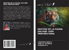 Syed Ali Fathima, Kowsalya S, Umamaheswari S. - GESTIÓN DE LA FAUNA SALVAJE: GUÍA PREPARATORIA
