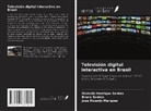 José Ricardo Marques, Bruno Santos, Marcelo Henrique Santos - Televisión digital interactiva en Brasil