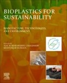 Ajay Kumar Mishra, Ajay Kumar Mishra, Chaudhery Mustansar Hussain - Bioplastics for Sustainability