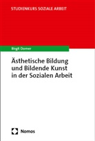 Birgit Dorner - Ästhetische Bildung und Bildende Kunst in der Sozialen Arbeit