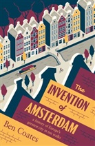 Ben Coates, Coates Ben - The Invention of Amsterdam