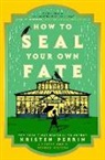 Kristen Perrin - How to Seal Your Own Fate