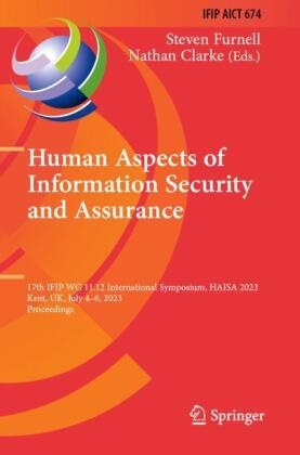 Clarke, Nathan Clarke, Steven Furnell - Human Aspects of Information Security and Assurance 17th IFIP WG 11.12 International Symposium, HAISA 2023, Kent, UK, July 4-6, 2023, Proceedings