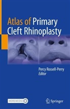Percy Rossell-Perry - Atlas of Primary Cleft Rhinoplasty