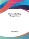 Ralph Waldo Trine - Character Building Thought Power