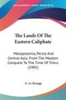 G. Le Strange - The Lands Of The Eastern Caliphate