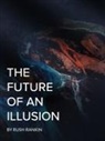Rush Rankin - The Future of an Illusion