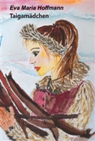 Eva Maria Hoffmann - Taigamädchen