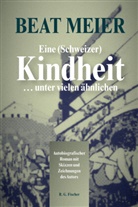 Beat Meier - Eine (Schweizer) Kindheit ... unter vielen ähnlichen