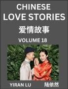 Yiran Lu - Chinese Love Stories (Volume 18) - Learn Mandarin Chinese Language and Culture While Reading Chinese Romantic Stories, Beginner to Advanced HSK All Levels, Easy Lessons, Vocabulary, English and Simplified Chinese Character Edition