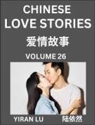 Yiran Lu - Chinese Love Stories (Volume 26) - Learn Mandarin Chinese Language and Culture While Reading Chinese Romantic Stories, Beginner to Advanced HSK All Levels, Easy Lessons, Vocabulary, English and Simplified Chinese Character Edition