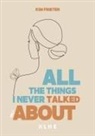 Kim Frieten - All the things I never talked about