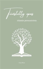 Asiya Rosa - Tiivistetty opas islamin perusasioista