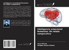 Ayaz Ahmad, Sanjeev Kumar Mishra - Inteligencia emocional femenina: Un relato comparativo