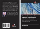 Ahed Alkhatib - Sindrome da crisi genetica: Una nuova sindrome dalle molteplici implicazioni