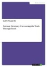 Surbhi Priyadarshi - Forensic Dentistry. Uncovering the Truth Through Teeth