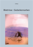A Perez, A. Perez - Blattrisse - Gedankennarben