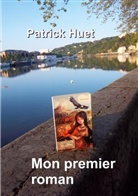 Patrick Huet - Mon premier roman