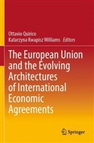Kwapisz Williams, Katarzyna Kwapisz Williams, Ottavio Quirico - The European Union and the Evolving Architectures of International Economic Agreements
