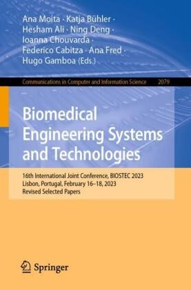 Hesham Ali, Katja Bühler, Federico Cabitza, Ioanna Chouvarda, Ning Deng, … - Biomedical Engineering Systems and Technologies 16th International Joint Conference, BIOSTEC 2023, Lisbon, Portugal, February 16-18, 2023, Revised Selected Papers