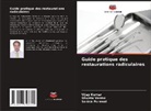 Vijay Kumar, Sonica Purewal, Shweta Verma - Guide pratique des restaurations radiculaires