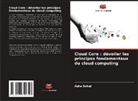 Asha Sohal - Cloud Core : dévoiler les principes fondamentaux du cloud computing